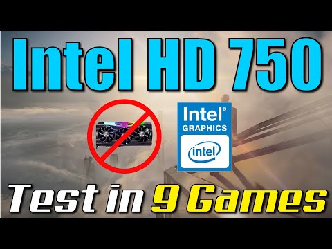 Intel HD Graphics 750 | 9 Oyunda Test Edildi